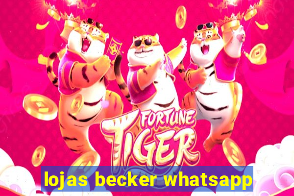 lojas becker whatsapp